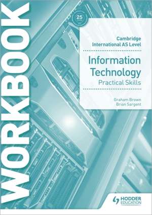 Cambridge International AS & A Level IT Practical Skills Workbook de Brian Sargent