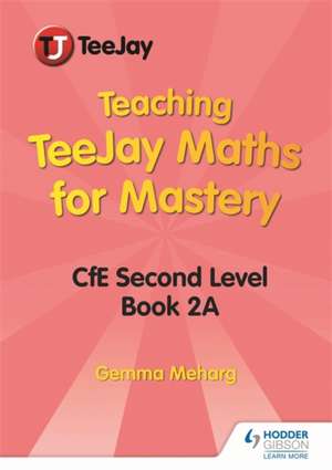 Teaching TeeJay Maths for Mastery: CfE Level 2 (Pack 1) de Gemma Meharg