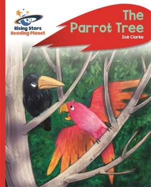 Reading Planet - The Parrot Tree - Red C: Rocket Phonics de Zoe Clarke