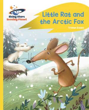 Reading Planet - Little Rat and the Arctic Fox - Yellow Plus: Rocket Phonics de Tristan Evans