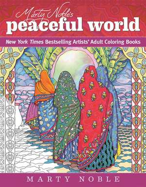 Marty Noble's Peaceful World: New York Times Bestselling Artists' Adult Coloring Books de Marty Noble