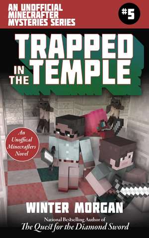 Trapped In the Temple: An Unofficial Minecrafters Mysteries Series, Book Five de Winter Morgan