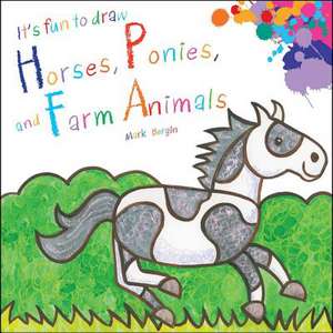 It's Fun to Draw Horses, Ponies, and Farm Animals de Mark Bergin