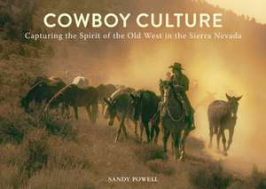 Cowboy Culture: Capturing the Spirit of the Old West in the Sierra Nevada de Sandy Powell