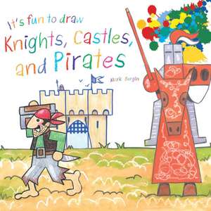 It's Fun to Draw Knights, Castles, and Pirates de Mark Bergin