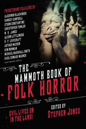 The Mammoth Book of Folk Horror: Evil Lives On in the Land! de Stephen Jones