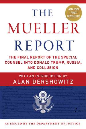 The Mueller Report: The Final Report of the Special Counsel into Donald Trump, Russia, and Collusion de Robert S. Mueller, III