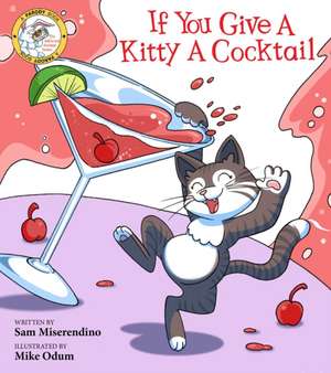 If You Give a Kitty a Cocktail de Sam Miserendino