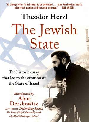 The Jewish State: The Historic Essay that Led to the Creation of the State of Israel de Alan Dershowitz