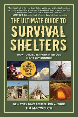 The Ultimate Guide to Survival Shelters de Timothy Macwelch