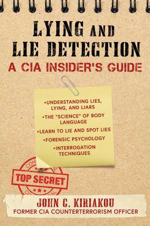 Lying and Lie Detection: A CIA Insider's Guide de John Kiriakou