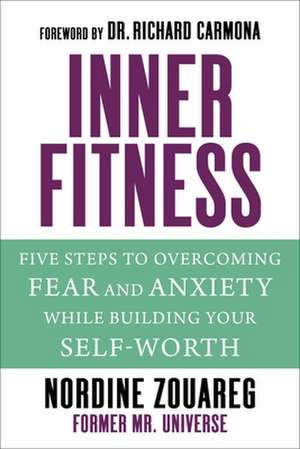 Innerfitness: Five Steps to Overcoming Fear and Anxiety While Building Your Self-Worth de Nordine Zouareg