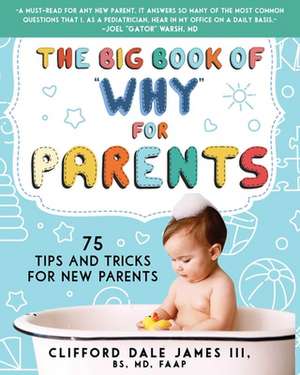 The Big Book of Why for Parents: 75 Tips and Tricks for New Parents de Clifford Dale James