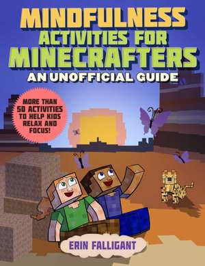 Mindfulness Activities for Minecrafters de Erin Falligant