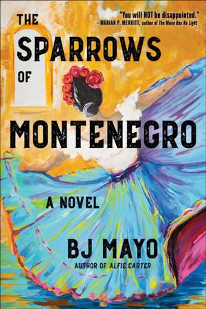 The Sparrows of Montenegro de Bj Mayo