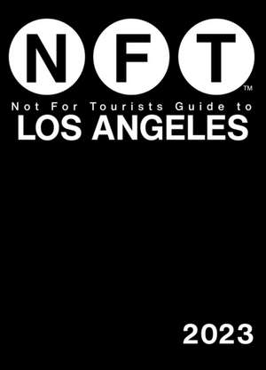 Not for Tourists Guide to Los Angeles 2023 de Not For Tourists