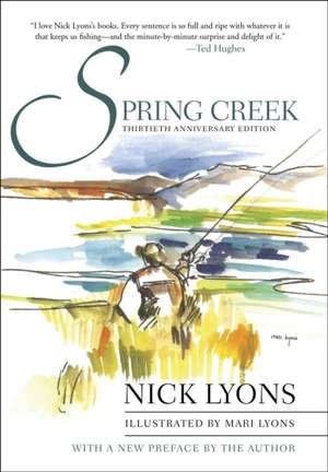 Spring Creek: Thirtieth Anniversary Edition de Nick Lyons