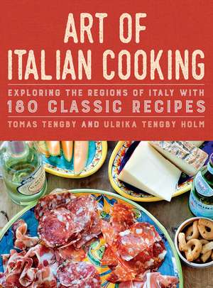 Art of Italian Cooking: Exploring the Regions of Italy with 180 Classic Recipes de Tomas Tengby