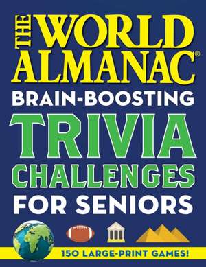 The World Almanac Brain-Boosting Trivia Challenges: 150 Large-Print Games! de World Almanac