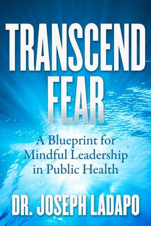 Transcend Fear de Joseph Ladapo