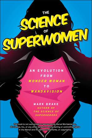 The Science of Superwomen: An Evolution from Wonder Woman to WandaVision de Mark Brake