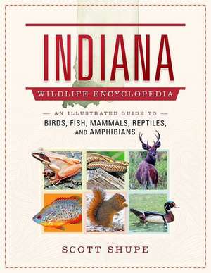 Indiana Wildlife Encyclopedia de Scott Shupe