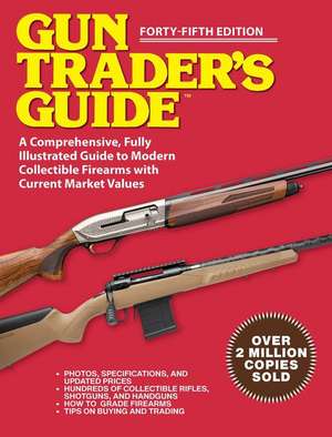 Gun Trader's Guide - Forty-Fifth Edition de Robert A. Sadowski