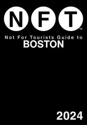 Not for Tourists Guide to Boston 2024 de Not For Tourists