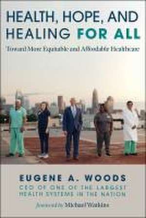 Health, Hope, and Healing for All de Eugene A Woods