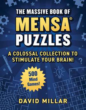 Massive Book of Mensa® Puzzles: 400 Mind Games!—A Colossal Collection to Stimulate Your Brain! de David Millar