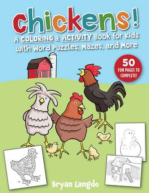 Chickens!: A Coloring and Activity Book for Kids with Word Puzzles, Mazes & More de Bryan Langdo