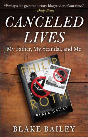 Canceled Lives: My Father, My Scandal, and Me de Blake Bailey