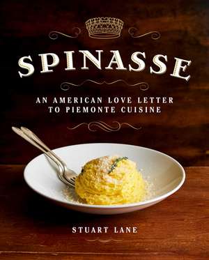 Spinasse: An American Love Letter to Piemonte Cuisine de Stuart Lane