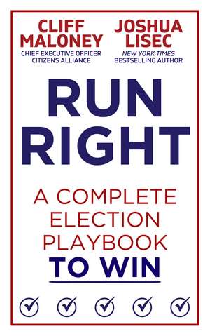 Run Right: A Complete Election Playbook to Win de Cliff Maloney