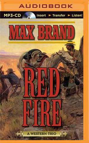 Red Fire: A Western Trio de Max Brand