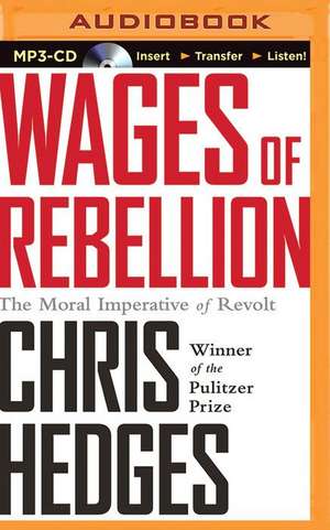 Wages of Rebellion de Chris Hedges