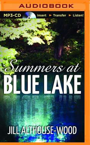 Summers at Blue Lake de Jill Althouse-Wood