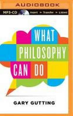 What Philosophy Can Do de Gary Gutting