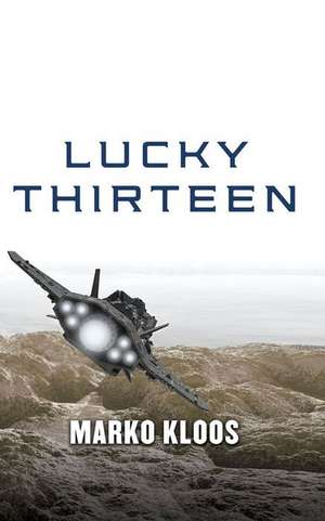 Lucky Thirteen de Marko Kloos