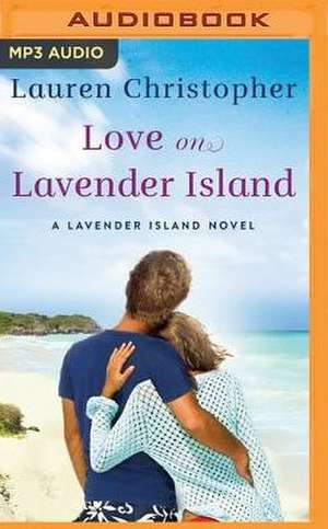 Love on Lavender Island de Lauren Christopher