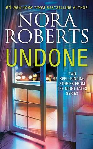 Undone: Night Shield, Night Moves de Nora Roberts