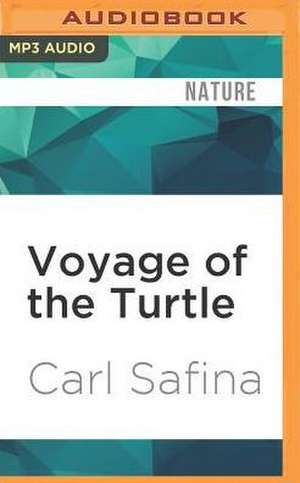 Voyage of the Turtle de Carl Safina