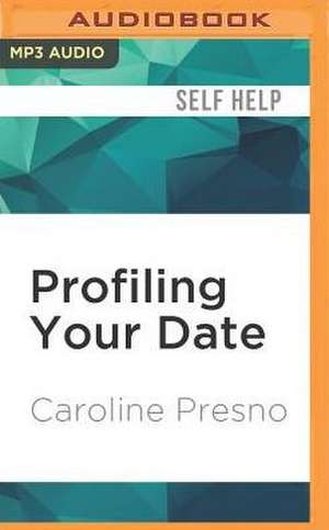 Profiling Your Date de Caroline Presno