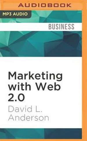 Marketing with Web 2.0 de David L. Anderson