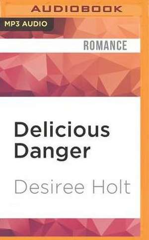 Delicious Danger de Desiree Holt