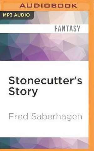 Stonecutter's Story de Fred Saberhagen