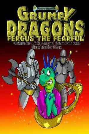 Grumpy Dragons - Fergus the Fearful de Brian Rathbone