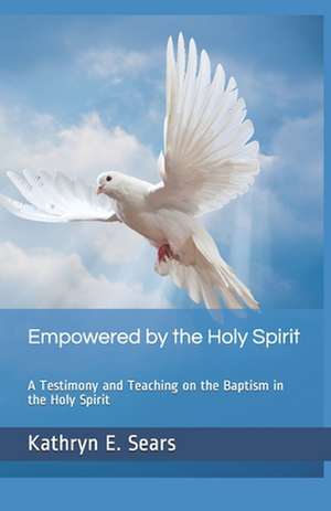 Empowered by the Holy Spirit de Kathryn E. Sears