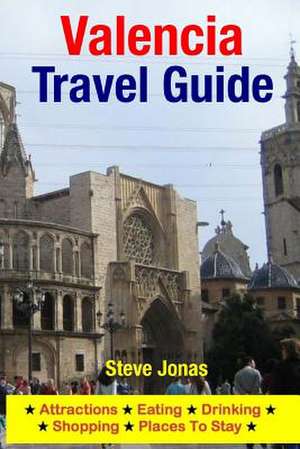 Valencia Travel Guide de Steve MD Jonas