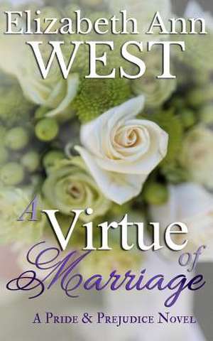 A Virtue of Marriage de West, Elizabeth Ann